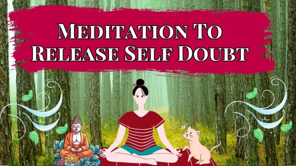 Doubt overcoming critic How to Meditate for Overcoming Self-Criticism and Doubt
